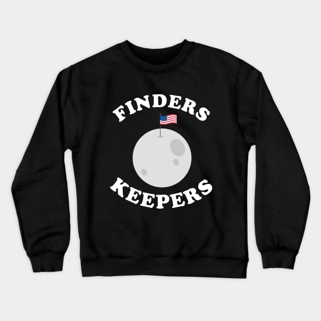 Finders Keepers Funny Moon Flag Crewneck Sweatshirt by dumbshirts